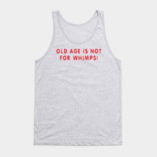 Old age is not for WHIMPS! Tank Top